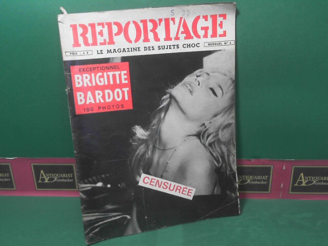 Exceptionnel: BRIGITTE BARDOT, 100 PHOTOS (= Reportage, le magazine des sujets choc N° 4) - CENSUREE.