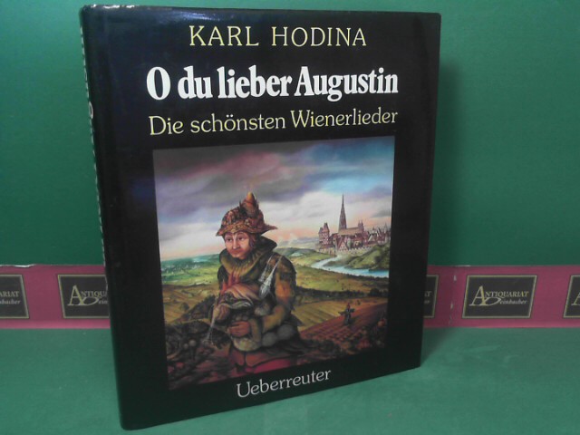 Hodina, Karl:  O du lieber Augustin - Die schnsten Wienerlieder. 