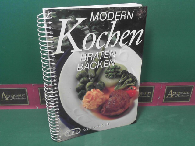 Thea Kochberatung (Hrsg.):  Modern kochen, braten, backen. (= Thea-Kochbuch Nr.10). 