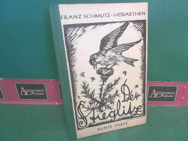 Schmutz-Hbarthen, Franz:  Der Stieglitz. Bunte Verse. (= Buchgemeinschaft Heimatland, Band 1). 