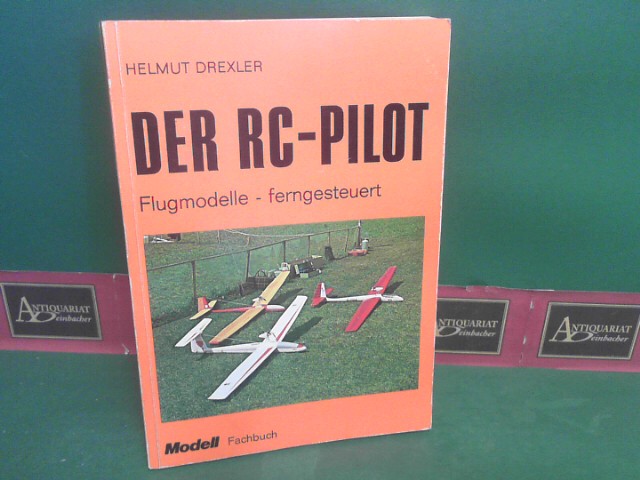 Drexler, Helmut:  Der RC-Pilot. - Flugmodelle ferngesteuert. 