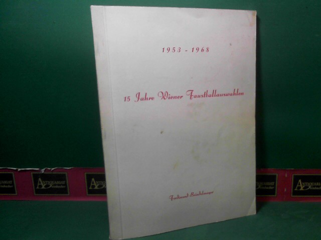 Brindelmayer, Ferdinand:  15 Jahre Wiener Faustballauswahlen 1953 - 1968. 