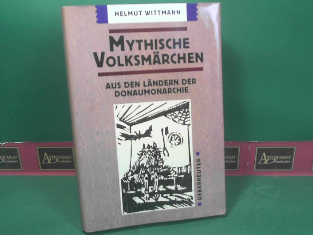 Wittmann, Helmut und Christian Thanhuser:  Mythische Volksmrchen aus den Lndern der Donaumonarchie. 
