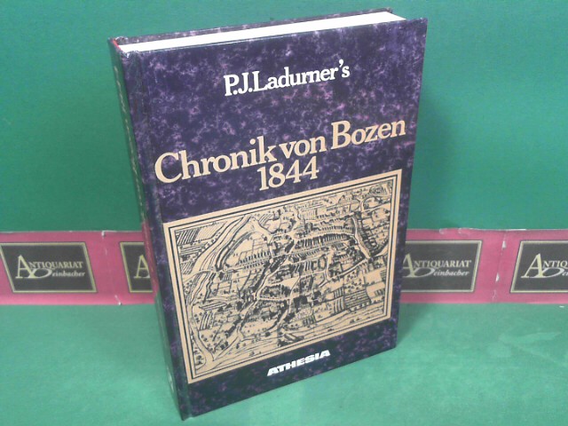 Klammer, Bruno und P J Ladurner:  P. J. Ladurner`s Chronik von Bozen 1844. Herausgegeben und bearbeitet von Bruno Klammer. 