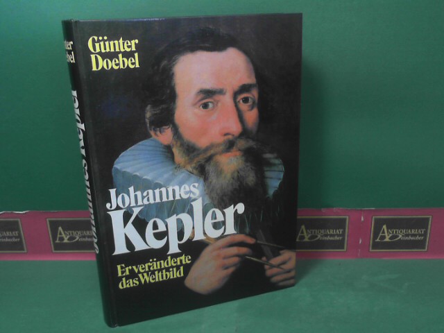 Doebel, Gnter:  Johannes Kepler - Er vernderte das Weltbild. 