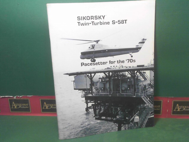 Sikorsky Aircraft (Hrsg.):  Sikorsky Twin-Turbine S-58T. - Pacesetter for the 70s. (= Werbeprospekt). 