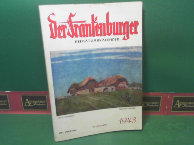 Lenk, Rudolf:  Der Frankenburger - Heimatgaukalender III.Jahrgang 1943 - Kalender fr Stadt und Land im Gau Oberdonau. 