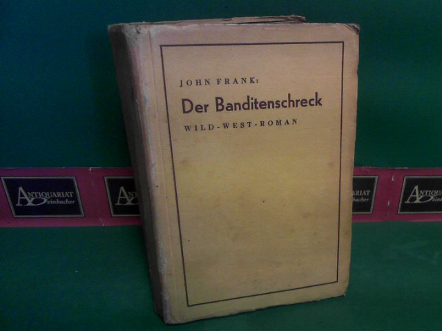 Frank, John:  Der Banditenschreck. - Wild-West-Roman. 