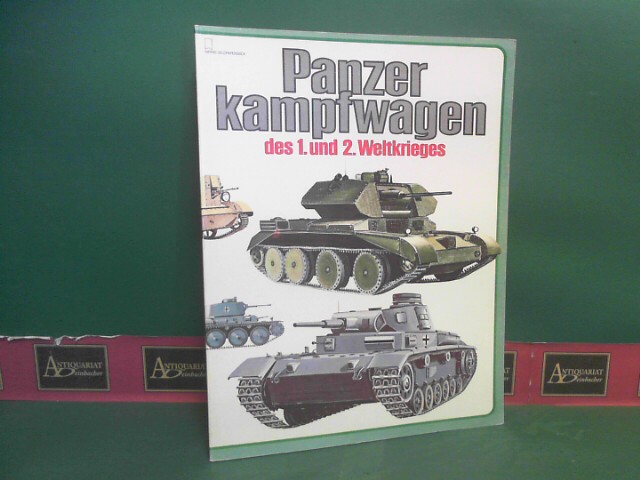 Kershaw, Andrew und Hans G. Schneider:  Panzerkampfwagen des 1. und 2.Weltkrieges. 