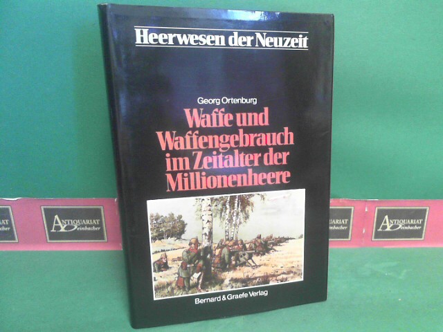 Ortenburger, Georg:  Waffe und Waffengebrauch im Zeitalter der Millionenheere. (= Heerwesen der Neuzeit, Abteilung V, Band 1). 