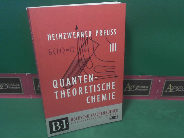 Preuss, Heinzwerner:  Quantentheoretische Chemie III. (= BI - Hochschultaschenbcher, Band 45). 