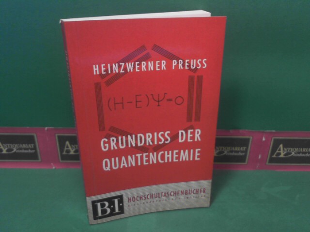 Preuss, Heinzwerner:  Grundriss der Quantenchemie. (= BI - Hochschultaschenbcher, Band 10). 
