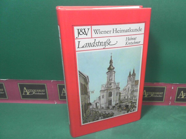 Kretschmer Helmut:  Landstrae - Geschichte des 3.Wiener Gemeindebezirkes und seiner alten Orte. (= Wiener Hematkunde). 