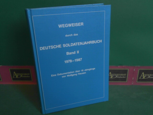 Hausen, Wolfgang:  Wegweiser durch das Deutsche Soldatenjahrbuch. (= Deutscher Soldatenkalender) Band II: 1978 - 1987. Eine Dokumentation ber 10 Jahregnge. 
