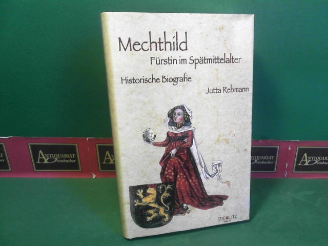 Rebmann, Jutta:  Mechthild. - Frstin im Sttmittelalter. Historische Biografie. 