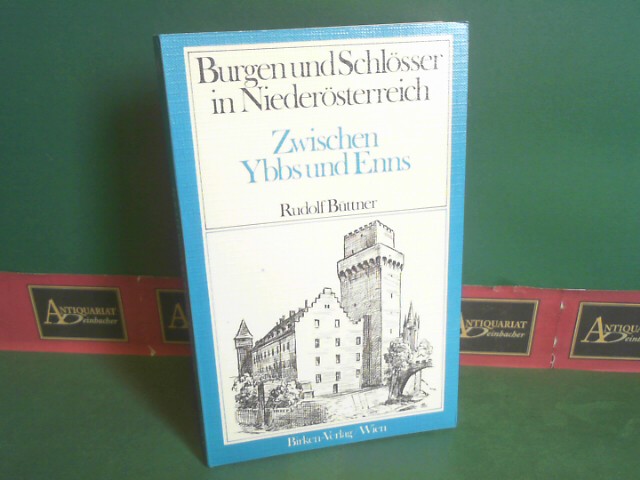 Bttner, Rudolf:  Burgen und Schlsser in Niedersterreich - Band 8 (Niedersterreich II/4) - Zwischen Ybbs und Enns. 