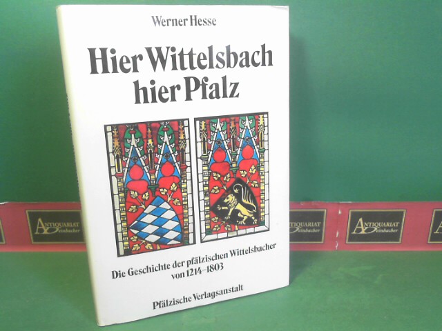 Hesse, Werner:  Hier Wittelsbach - hier Pfalz. Die Geschichte der pflzischen Wittelsbacher von 1214-1803. 