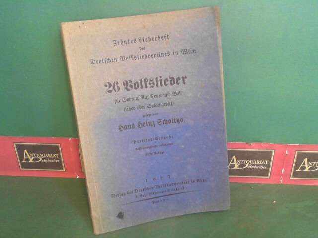 Scholtys, Hans Heinz:  26 Volkslieder fr Sopran, Alt udn Ba (Chor oder SoloQuartett) (= Liederheft des Deutschen Volksliedervereines in Wien, Heft 10). 