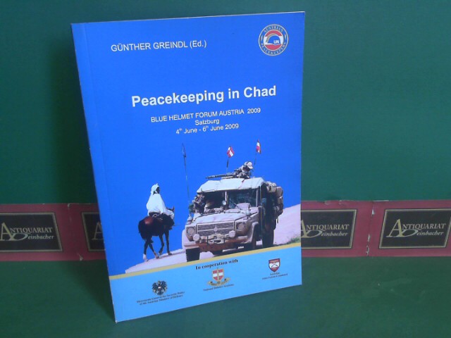 Greindl, Gnther:  Peacekeeping in Chad. - Blue Helmet Forum Austria 2009. 