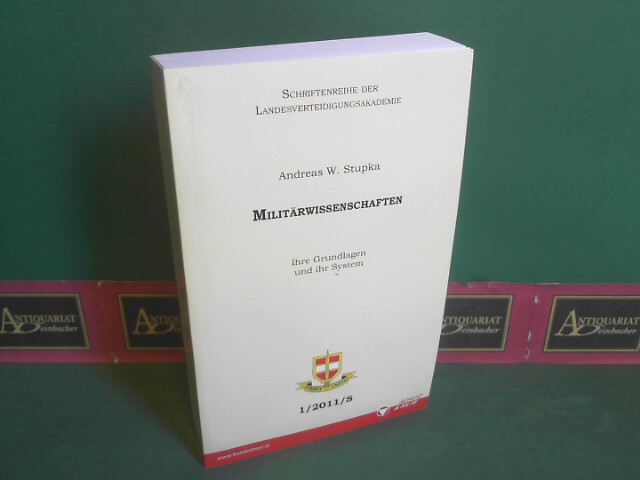 Stupka, Andreas W.:  Militrwissenschaften. - IHre Grundlagen und ihr System. (= Schriftenreihe der Landesverteidigungsakademie, 1/2011/S). 