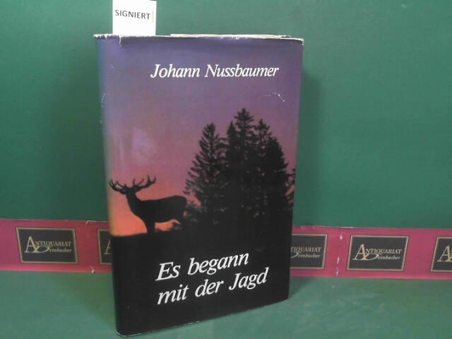 Nussbaumer, Johann:  Es begann mit der Jagd. 