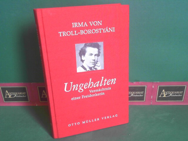 Grtler, Christa und Irma von Troll-Borostyani:  Ungehalten. Vermchtnis einer Freidenkerin. (= Salzburger Bibliothek, Band 2). 