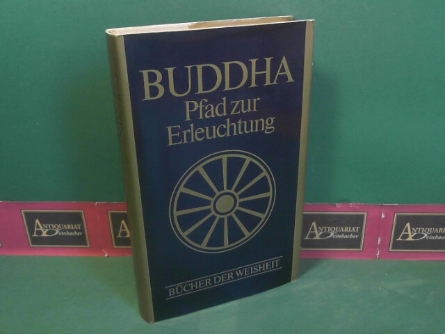 Glasenapp, Helmuth von:  Buddha. Pfad der Erleuchtung. Buddhistische Grundtexte. (= Bcher der Weisheit). 
