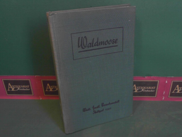 Gaisberg, Elisabeth von und Alfred Mayer:  Waldmoose. 