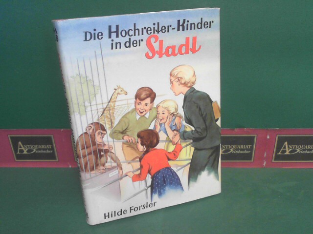 Forster, Hilde:  Die Hochreiterkinder in der Stadt. (Hochreiter-Kinder). 