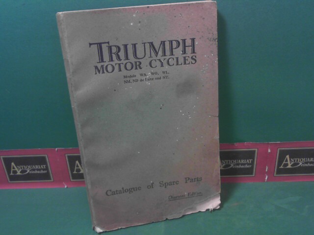 Triumph Cycle Co. Limited (Hrsg.):  Catalogue of Spare Parts for Triumph Motor Cycles. Models WA, WO, WL, NM, ND de Luxe and NT. - Overseas Edition. (Katalognummer: K.156). 