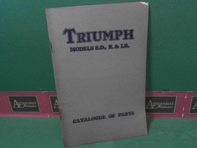 Triumph Cycle Co. Limited (Hrsg.):  Price List 1927 of Spare Parts for Triumph Motor Cycles Models S.D., R. and I.R. Catalogue of Parts. (Katalognummer: F.159). 