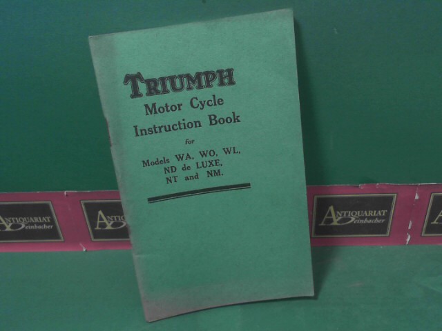 Triumph Cycle Co. Limited (Hrsg.):  Operation and Care of Triumph Motor Cycles. - Instruction Book for Models WA, WO, WL, ND de Luxe, NT and NM. (Katalognummer: K.152). 