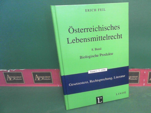 Feil, Erich:  sterreichisches Lebensmittelrecht. 6.Band: Biologische Produkte. - Gesetzestext, Rechtssprechung, Literatur. 