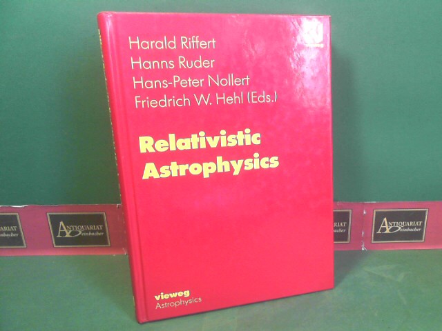 Relativistic Astrophysics  1.Auflage, - Riffert, Harald, Hanns Ruder and Hans-Peter Nollert