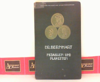 Bernhart, Max:  Medaillen und Planketten. (= Bibliothek fr Kunst- und Antiquittensammler, Band 1). 
