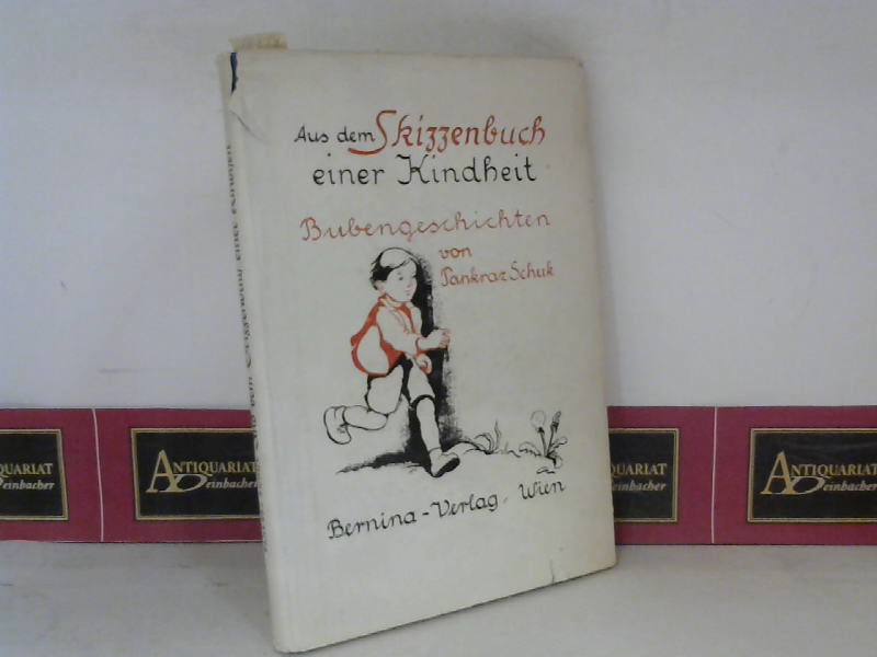 Schuk, Pankraz:  Aus dem Skizzenbuch einer Kindheit - Bubengeschichten. 