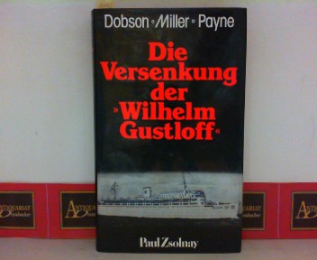 Dobson, Christopher,  Miller und  Payne:  Die Versenkung der Wilhelm Gustloff. 