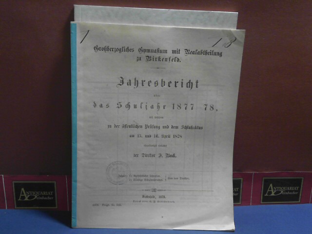 Back, F.:  1. Ausfhrlicher Lehrplan 2. Sonstige (=SchulnachrichtenJahresbericht des Groherzoglichen Gymnasiums mit Realabtheilung zu Birkenfeld 1877-1878). 