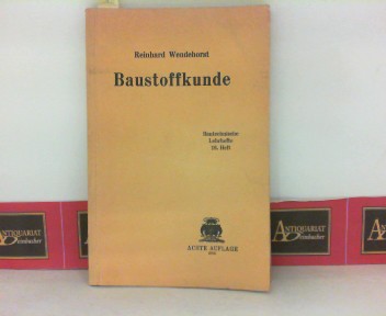 Wendehors,  Reinhard:  Baustoffkunde. (= Bautechnische Lehrhefte, Heft 16). 