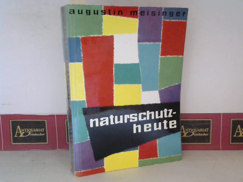 Meisinger, Augustin:  Naturschutz heute. 