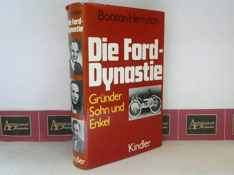 Herndon, Booton:  Die Ford-Dynastie - Grnder, Sohn und Enkel. Eine Biographie. 