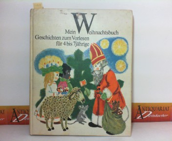 Mein Weihnachtsbuch - Geschichten zum Vorlesen für 4 bis 7jährige.