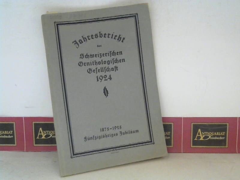 Schweizerische Ornithologische Gesellschaft (Hrsg.):  Jahresbericht 1924 - Fnfzigjhriges Jubilum 1875-1925. 