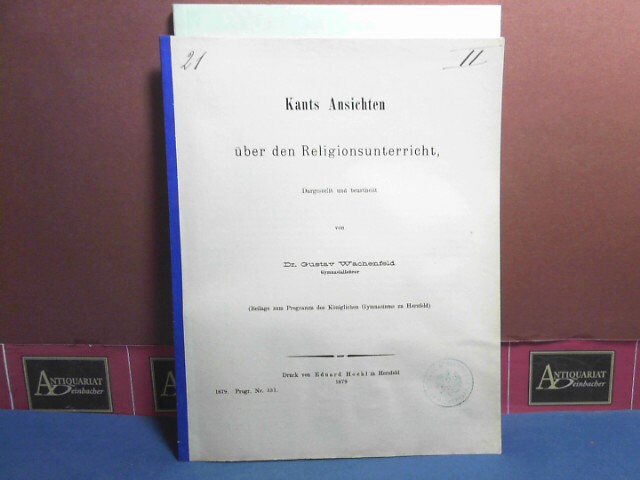 Wachenfeld, Gustav:  Kants Ansichten ber den Religionsunterricht. (= Wissenschaftliche Beilage zum Programm des Kniglichen Gymnasium zu Hersfeld). 