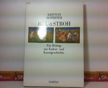 Sotriffer, Kristian:  Heu & Stroh - Ein Beitrag zur Kultur- und Kunstgeschichte. 
