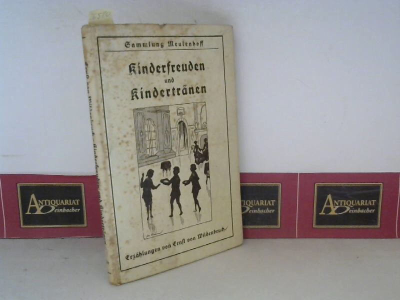 Wildenbruch, Ernst von:  Kinderfreuden und Kindertrnen - Erzhlungen. Mit Einleitung und Anmerkungen herausgegeben von Dijksterhuis C.P.. 