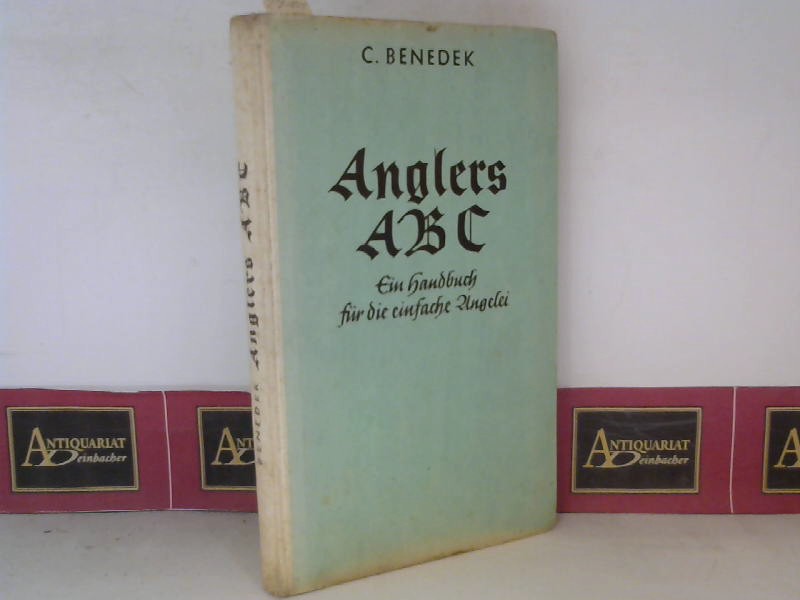 Benedek, C.:  Anglers ABC - Ein Handbuch fr die einfache Angelei. 