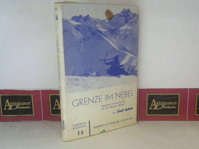 Spitzer, Loisl:  Grenze im Nebel - Jagdlicher Kriminalroman aus den Krntner Bergen. (= Hubertusbcherei, Band 14). 