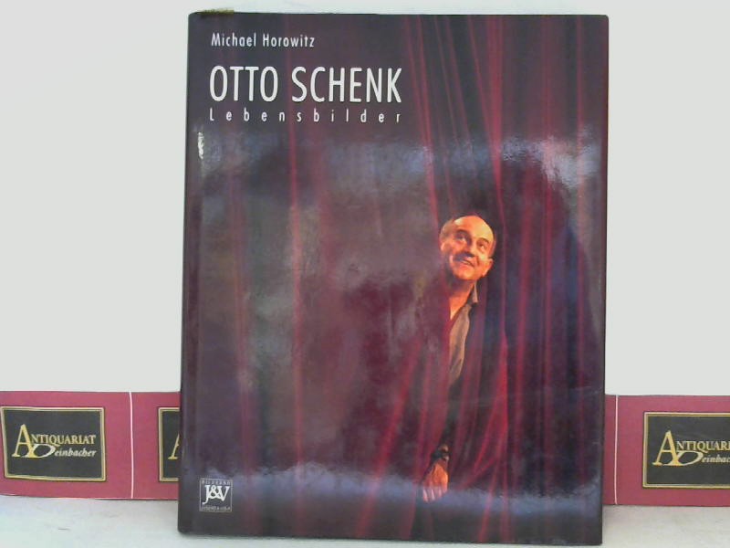 Horowitz, Michael:  Otto Schenk - Lebensbilder. 