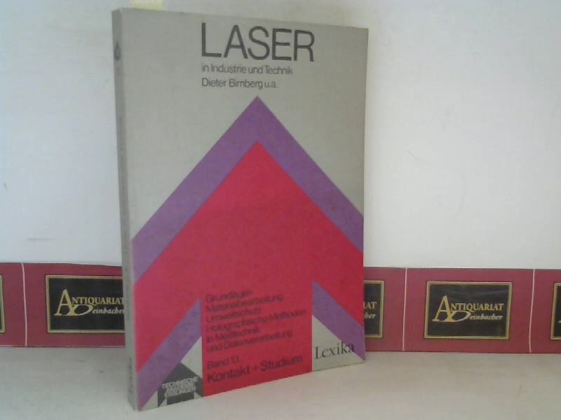 Laser in Industrie und Technik - Grundlagen, Materialbearbeitung, Umweltschutz, Holographische Methoden in Meßtechnik und Datenverarbeitung. (= Kontakt+Studium, Band 13).